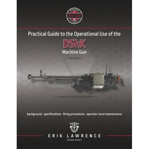 Practical Guide to the Operational Use of the DShK Machine Gun - Paperback