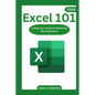 Excel 101: A Beginner's Guide to Mastering Microsoft Excel - Paperback