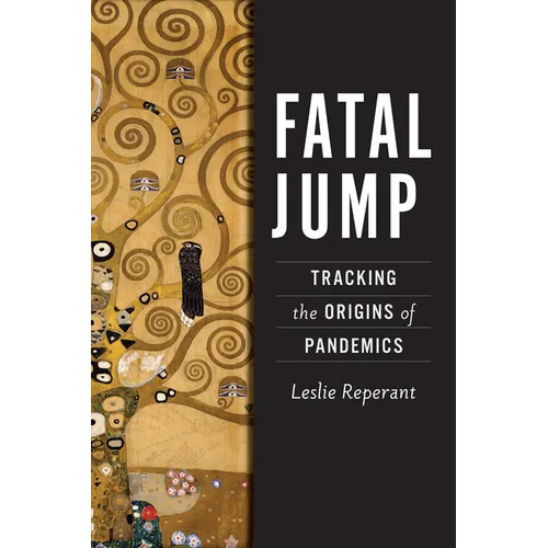 Fatal Jump: Tracking the Origins of Pandemics - Hardcover