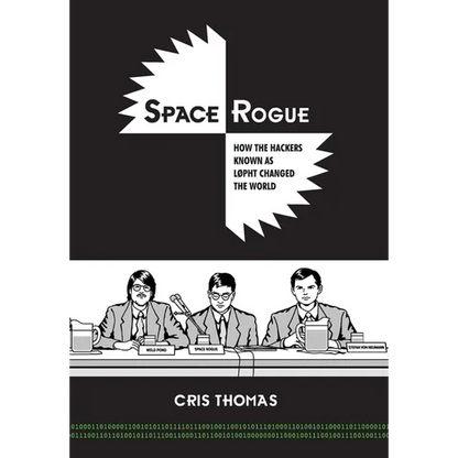 Space Rogue: How the Hackers Known as L0pht Changed the World - Hardcover