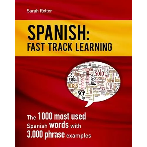 Spanish: Fast Track Learning: The 1000 most used Spanish words with 3.000 phrase examples - Paperback