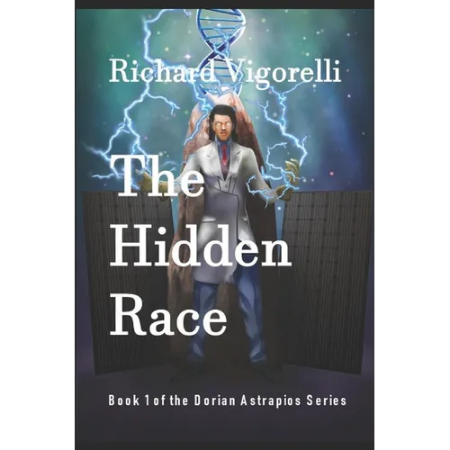 The Hidden Race: Book 1 of the Dorian Astrapios Series - Paperback