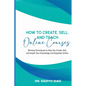 How to Create, Sell, and Teach Online Courses: Winning Techniques to Help You Create, Sell, and Impart Your Knowledge and Expertise Online - Paperback