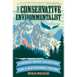 The Conservative Environmentalist: Common Sense Solutions for a Sustainable Future - Hardcover