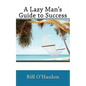 A Lazy Man's Guide to Success - Paperback