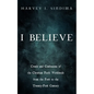 I Believe: Creeds and Confessions of the Christian Faith Worldwide from the First to the Twenty-First Century - Paperback