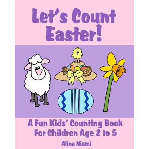 Let's Count Easter!: A Fun Kids Counting Book for Children Age 2 to 5 - Paperback