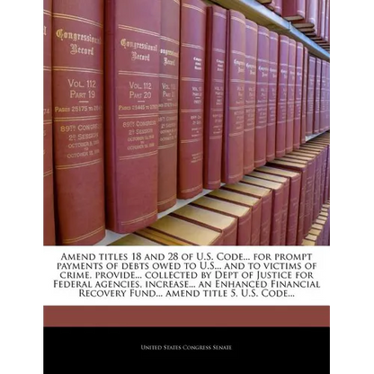 Amend Titles 18 and 28 of U.S. Code... for Prompt Payments of Debts Owed to U.S... and to Victims of Crime, Provide... Collected by Dept of Justice fo - Paperback