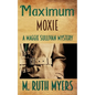 Maximum Moxie: a Maggie Sullivan mystery - Paperback