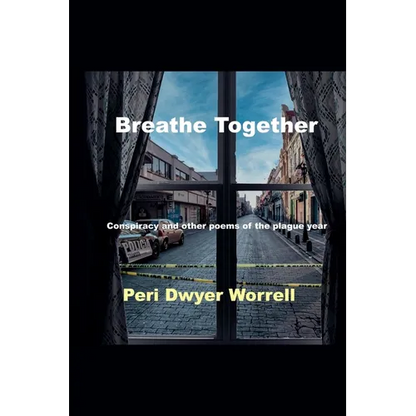Breathe Together: Conspiracy and Other Poems of the Plague Year - Paperback