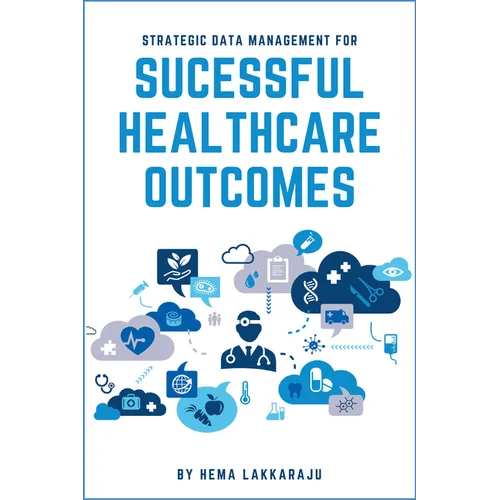 Strategic Data Management for Successful Healthcare Outcomes - Paperback