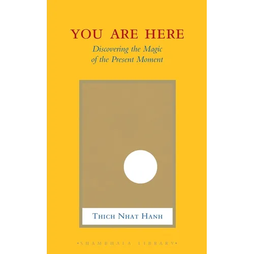 You Are Here: Discovering the Magic of the Present Moment - Hardcover