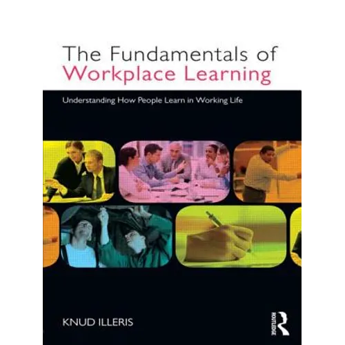 The Fundamentals of Workplace Learning: Understanding How People Learn in Working Life - Paperback