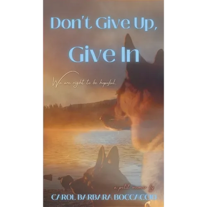 Don't Give Up, Give In - Hardcover