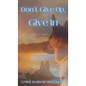 Don't Give Up, Give In - Hardcover