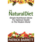 The Natural Diet: Simple Nutritional Advice For Optimal Health In The Modern World - Paperback