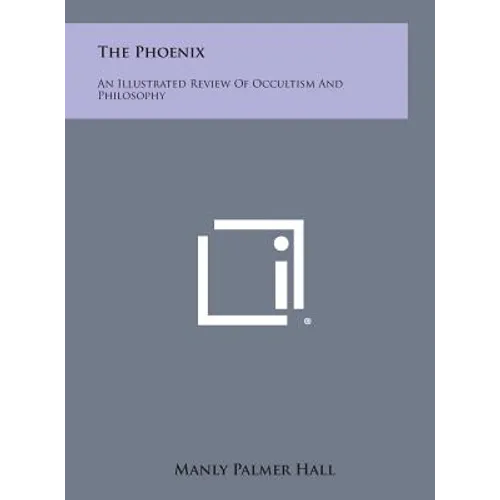 The Phoenix: An Illustrated Review of Occultism and Philosophy - Hardcover