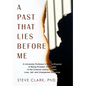 A Past That Lies Before Me: A University Professor's memoir/exposé of being arrested, entangled in the criminal justice system, loss, jail, and unexpe - Hardcover