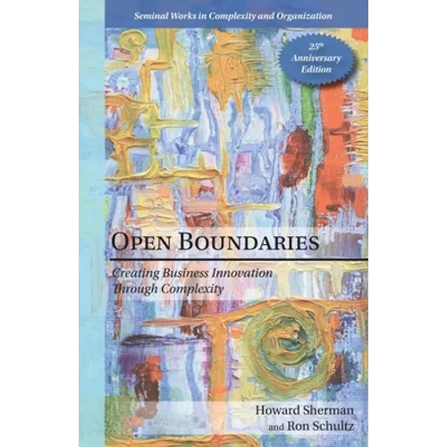 Open Boundaries: Creating Business Innovation through Complexity - Paperback
