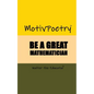 MotivPoetry: Be a Great Mathematician - Paperback