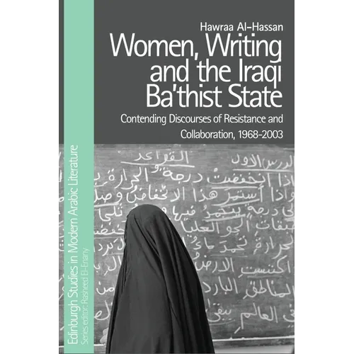 Women, Writing and the Iraqi Ba'thist State: Contending Discourses of Resistance and Collaboration, 1968-2003 - Paperback