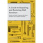 A Guide to Repairing and Restoring Hall Furniture - Details on Basic Carpentry the Keen Amateur can Complete at Home - Paperback