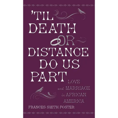 'Til Death or Distance Do Us Part: Love and Marriage in African America - Hardcover