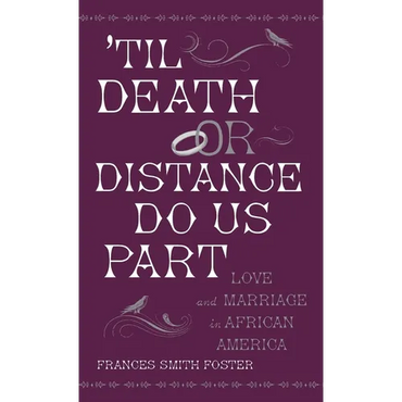 'Til Death or Distance Do Us Part: Love and Marriage in African America - Hardcover