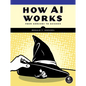 How AI Works: From Sorcery to Science - Paperback