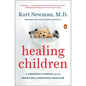 Healing Children: A Surgeon's Stories from the Frontiers of Pediatric Medicine - Paperback