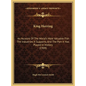 King Herring: An Account Of The World's Most Valuable Fish The Industries It Supports, And The Part It Has Played In History (1909) - Hardcover