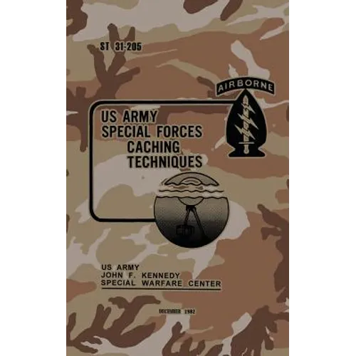 ST 31-205 Special Forces Caching Techniques: December 1982 - Paperback