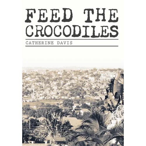Feed The Crocodiles - Hardcover