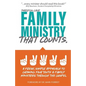 Family Ministry That Counts: A Fresh, Simple Approach to Growing Your Youth and Family Ministries Through the Gospel - Paperback