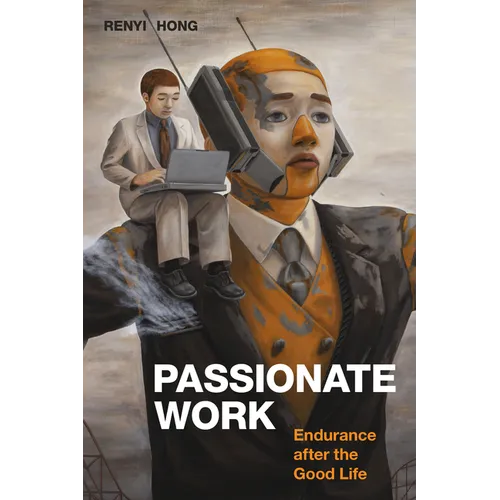 Passionate Work: Endurance after the Good Life - Hardcover