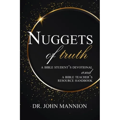 Nuggets of Truth: A Bible Student's Devotional and A Bible Teacher's Resource Handbook - Hardcover