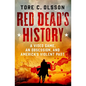 Red Dead's History: A Video Game, an Obsession, and America's Violent Past - Hardcover
