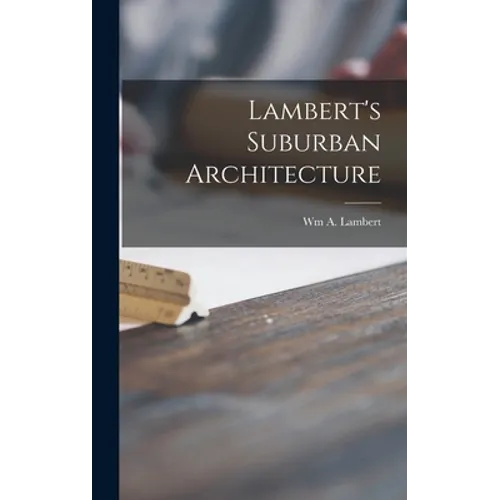 Lambert's Suburban Architecture - Hardcover