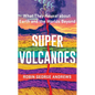 Super Volcanoes: What They Reveal about Earth and the Worlds Beyond - Hardcover