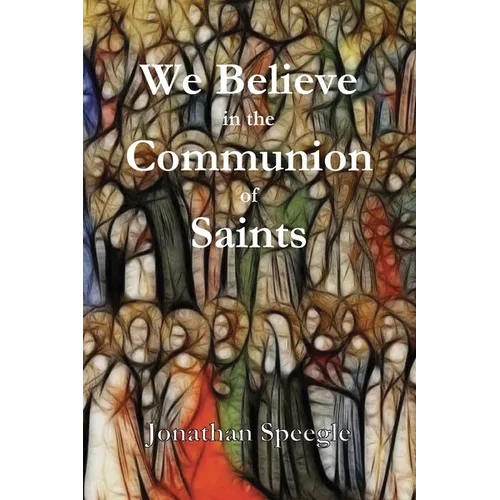We Believe in the Communion of Saints - Paperback
