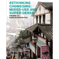 Rethinking Chongqing: Mixed-Use and Super-Dense: Vincent Lo / Kohn Pedersen Fox - Paperback