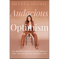 Audacious Optimism: The Mindful Choice to Live Boldly and Create Endless Possibilities - Paperback