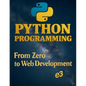 Python Programming: From Zero to Web Development - Paperback