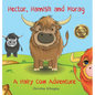 Hector, Hamish and Morag: A Hairy Cow Adventure - Hardcover
