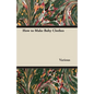 How to Make Baby Clothes - Paperback