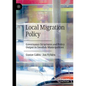 Local Migration Policy: Governance Structures and Policy Output in Swedish Municipalities - Paperback