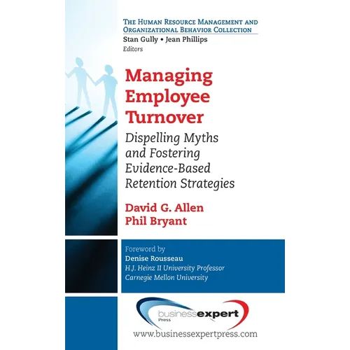 Managing Employee Turnover: Dispelling Myths and Fostering Evidence-Based Retention Strategies - Hardcover