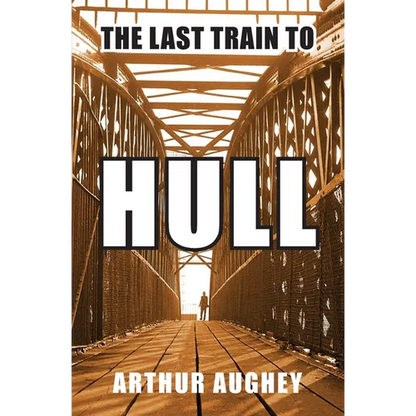 The Last Train to Hull - Paperback