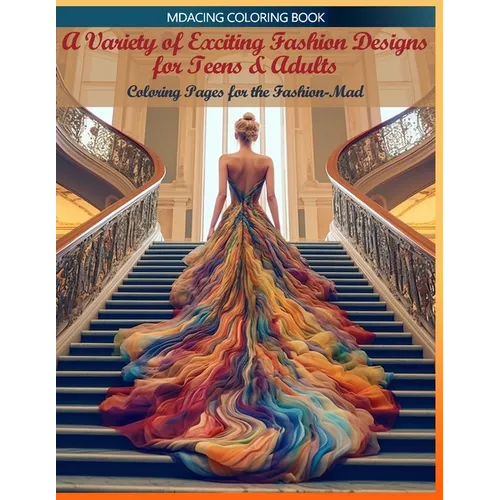 A Variety of Exciting Fashion Designs for Teens & Adults: Coloring Pages for the Fashion-Mad - Paperback