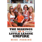 The Makings of a Little League Umpire - Hardcover